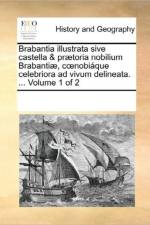Brabantia Illustrata Sive Castella & Praetoria Nobilium Brabantiae, C Nobiaque Celebriora Ad Vivum Delineata. ... Volume 1 of 2 af See Notes Multiple Contributors