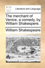 The merchant of Venice, a comedy, by William Shakespere. af William Shakespeare