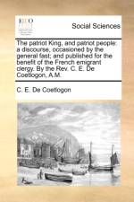 The Patriot King, and Patriot People af C E de Coetlogon