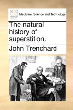 The Natural History of Superstition. af John Trenchard