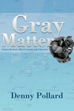 Gray Matter af Denny Pollard