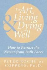 The Art of Living & Dying Well af Peter Roche de Coppens