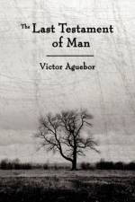 Last Testament of Man af Victor Aguebor