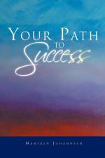 Your Path to Success af Manfred Johannsen