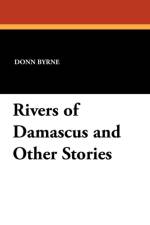 Rivers of Damascus and Other Stories af Donn (State University of New York Albany) Byrne