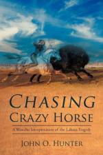 Chasing Crazy Horse af John O Hunter