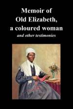 Memoir Of Old Elizabeth, a Coloured Woman and Other Testimonies of Women Slaves af Old Elizabeth