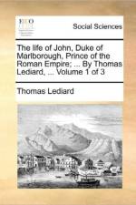 The Life of John, Duke of Marlborough, Prince of the Roman Empire; ... by Thomas Lediard, ... Volume 1 of 3 af Thomas Lediard