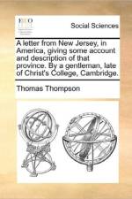 A Letter from New Jersey, in America, Giving Some Account and Description of That Province. by a Gentleman, Late of Christ's College, Cambridge. af Thomas Thompson
