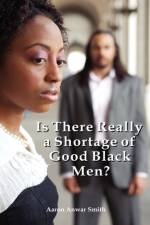 Is There Really a Shortage of Good Black Men? af Aaron Anwar Smith