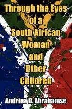 Through the Eyes of a South African Woman and Other Children af Andrina D Abrahamse