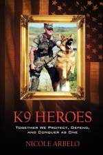 K9 Heroes af Nicole Arbelo