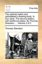 The Cabinet-Maker and Upholsterer's Drawing-Book. in Four Parts. the Second Edition, with Additional Plates. by Thomas Sheraton, ... Volume 2 of 2 af Thomas Sheraton