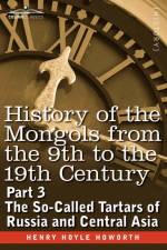 History of the Mongols from the 9th to the 19th Century af Henry Hoyle Howorth