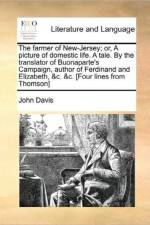 The Farmer of New-Jersey; Or, a Picture of Domestic Life. a Tale. by the Translator of Buonaparte's Campaign, Author of Ferdinand and Elizabeth, &C. &C. [Four Lines from Thomson] af John (University of Connecticut) Davis