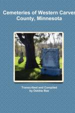 Cemeteries of Western Carver County, Minnesota af Debbie Boe