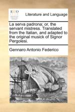La Serva Padrona; Or, the Servant Mistress. Translated from the Italian, and Adapted to the Original Musick of Signor Pergolesi. af Gennaro Antonio Federico