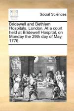 Bridewell and Bethlem Hospitals, London. at a Court Held at Bridewell Hospital, on Monday the 29th Day of May, 1776. af See Notes Multiple Contributors