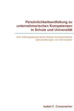 Persoenlichkeitsentfaltung zu unternehmerischen Kompetenzen in Schule und Universitat af Isabel Creuznacher