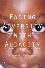 Facing Adversity with Audacity af Gideon F. For-Mukwai