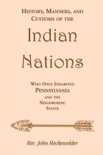 History, Manners, and Customs of the Indian Nations who once Inhabited Pennsylvania and the Neighboring States af Rev John Heckewelder