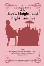 A Genealogical History of the Hoyt, Haight, and Hight Families af David W Hoyt