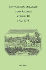 Kent County, Delaware Land Records, Volume 10 af Irma Harper