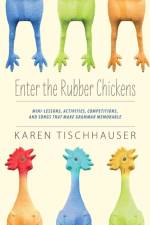 Enter the Rubber Chickens af Karen Tischhauser