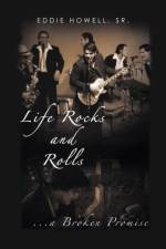 Life Rocks and Rolls af Eddie Howell Sr.
