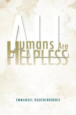 All Humans Are Helpless af Emmanuel Oghenebrorhie