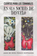 Cuentos Para Los Criminales En Sus Noches de Desvelo af Juan De Dios Ponce Hoffmann