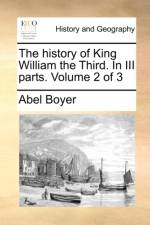The History of King William the Third. in III Parts. Volume 2 of 3 af Abel Boyer