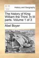 The History of King William the Third. in III Parts. Volume 1 of 3 af Abel Boyer