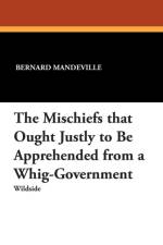 Mischiefs That Ought Justly to Be Apprehended from a Whig-Government af Bernard Mandeville