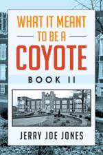 What It Meant to be a Coyote Book II af Jerry Joe Jones