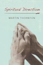 Spiritual Direction af Martin Thornton