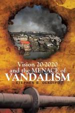 Vision 20 2020 & The Menace of Vandalism af Stephen B Oladipo