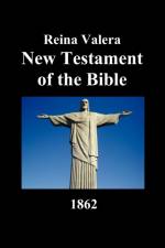 Reina Valera New Testament of the Bible 1862 (Spanish) af Anonymous