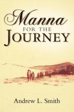Manna for the Journey af Andrew L. Smith