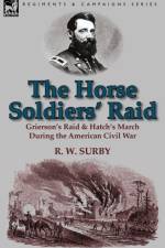 The Horse Soldiers' Raid af R W Surby