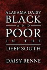 Alabama Daisy Black and Poor in the Deep South af Daisy Renne
