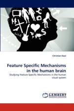 Feature Specific Mechanisms in the human brain af Christian Kaul