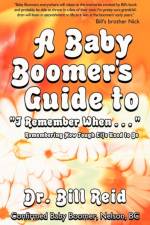 A Baby Boomer's Guide to I Remember When . . . af Bill Reid