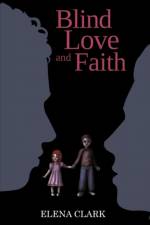 Blind Love and Faith af Elena Clark