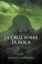 La Cruz Sobre La Roca af Vidaluz Coronado