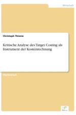 Kritische Analyse des Target Costing als Instrument der Kostenrechnung af Christoph Thieme