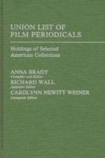 Union List of Film Periodicals af Anna Brady
