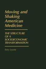 Moving and Shaking American Medicine af Betty Leyerle