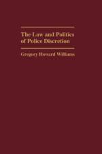 The Law and Politics of Police Discretion af Gregory Williams