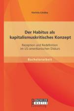 Der Habitus als kapitalismuskritisches Konzept af Varinia Lindau